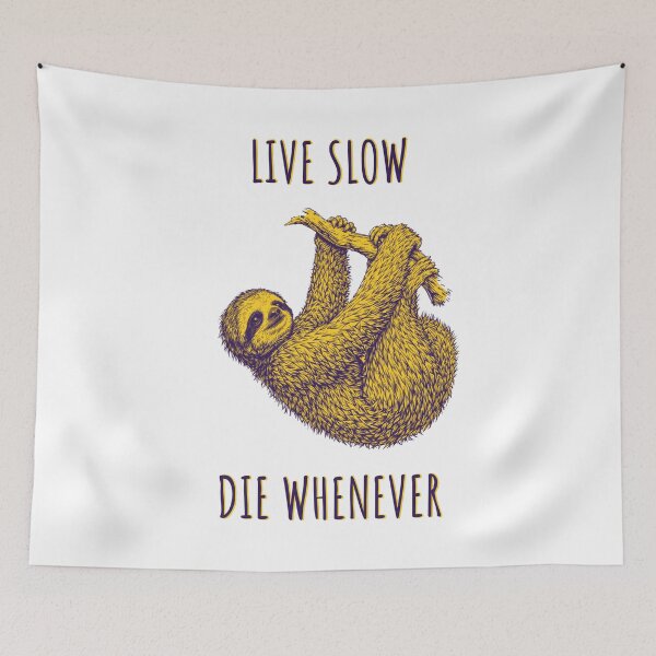 Item preview, Live Slow Die Whenever - Sloth Animals designed and sold by Wildom.