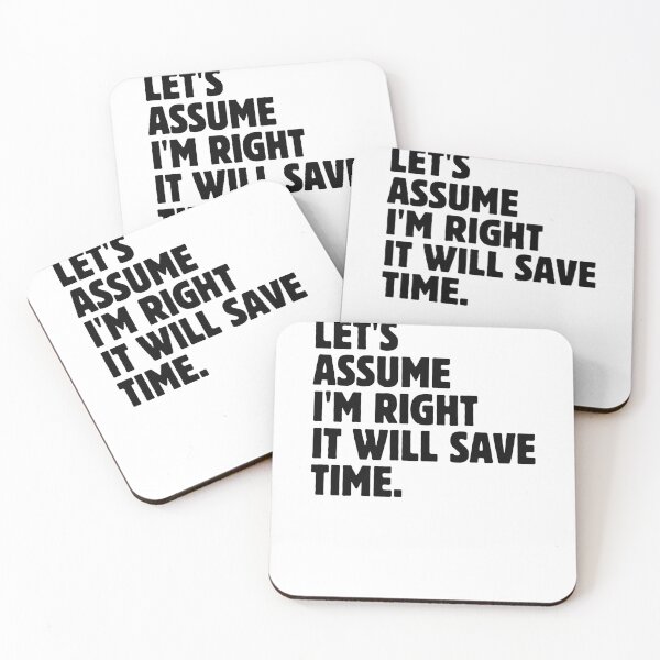 Item preview, Let's Assume I'm Right It Will Save Time Funny Sarcastic Saying designed and sold by MouDantArts.
