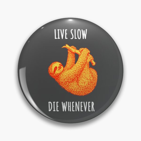 Item preview, Live Slow Die Whenever - Sloth Animals designed and sold by Wildom.