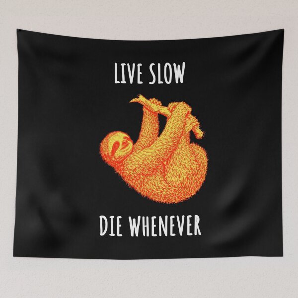 Item preview, Live Slow Die Whenever - Sloth Animals designed and sold by Wildom.