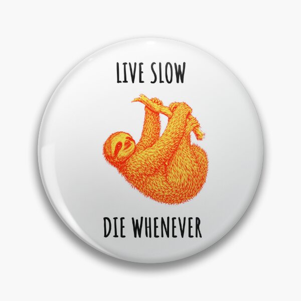 Item preview, Live Slow Die Whenever - Sloth Animals designed and sold by Wildom.