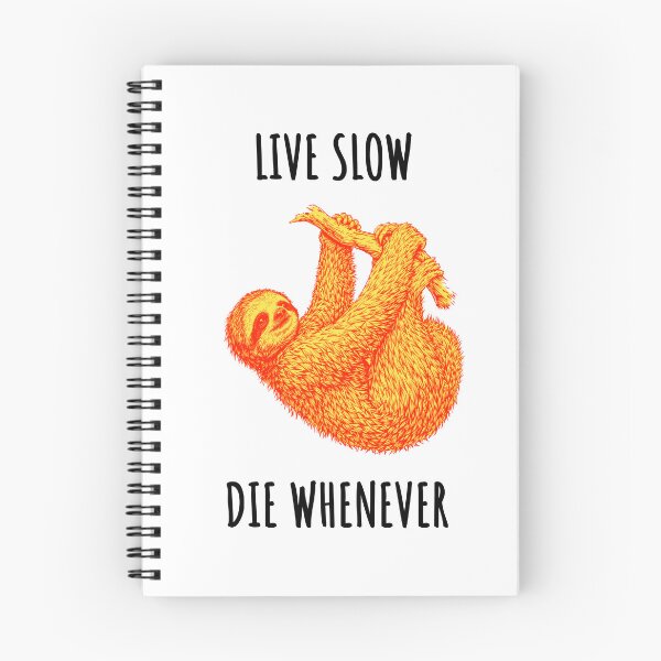 Item preview, Live Slow Die Whenever - Sloth Animals designed and sold by Wildom.