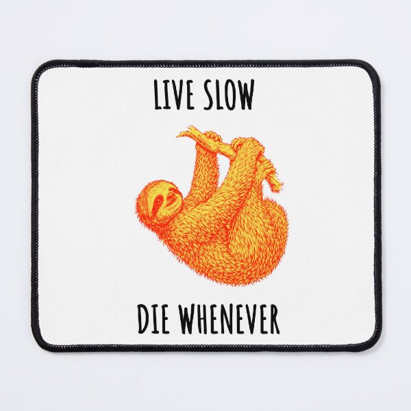 Item preview, Live Slow Die Whenever - Sloth Animals designed and sold by Wildom.