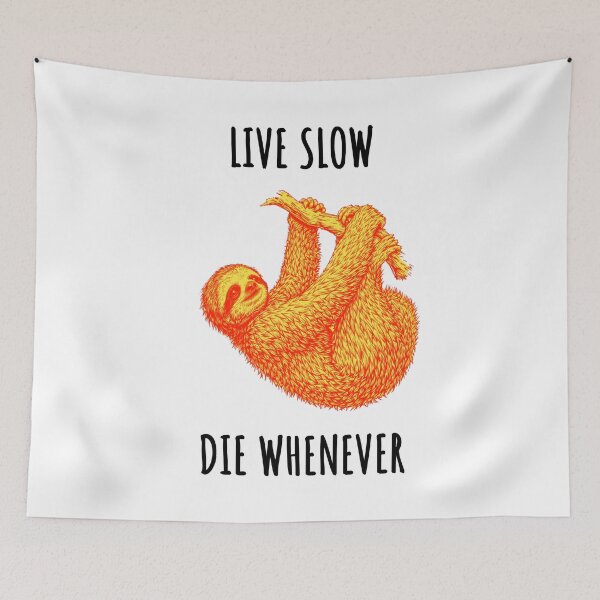 Item preview, Live Slow Die Whenever - Sloth Animals designed and sold by Wildom.