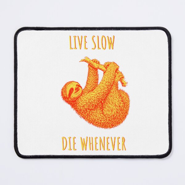 Item preview, Live Slow Die Whenever - Sloth Animals designed and sold by Wildom.
