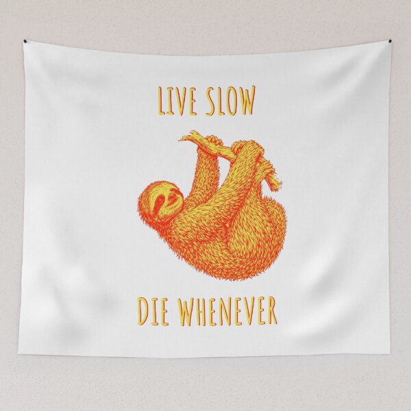 Item preview, Live Slow Die Whenever - Sloth Animals designed and sold by Wildom.