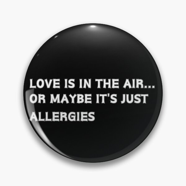 Artikelvorschau, Liebe liegt in der Luft ... oder vielleicht sind es nur Allergien, sarkastisches Geschenk zum Valentinstag entworfen und verkauft von FelkMariShop.
