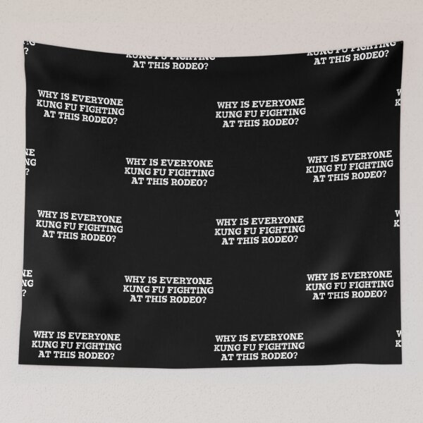 Item preview, Why is everyone Kung fu fighting at this rodeo designed and sold by Captain-Jackson.