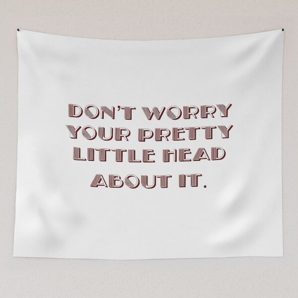 Item preview, Don’t worry your pretty little head about it. designed and sold by Rlyehinmate.