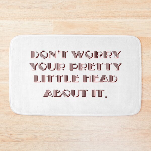 Item preview, Don’t worry your pretty little head about it. designed and sold by Rlyehinmate.