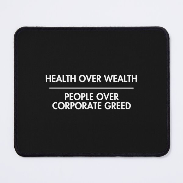 Item preview, Health Over Wealth People Over Corporate Greed designed and sold by HowToCanadian.