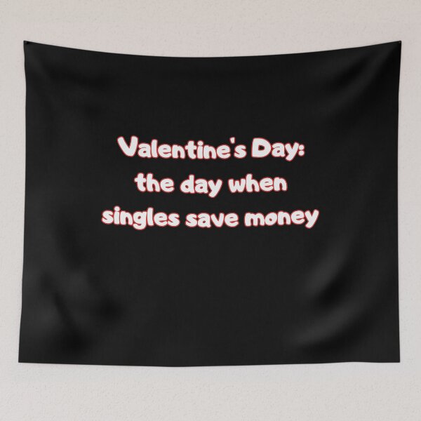 Item preview, Valentine's Day the day when singles save money, funny sarcastic gift for valentines day  designed and sold by FelkMariShop.