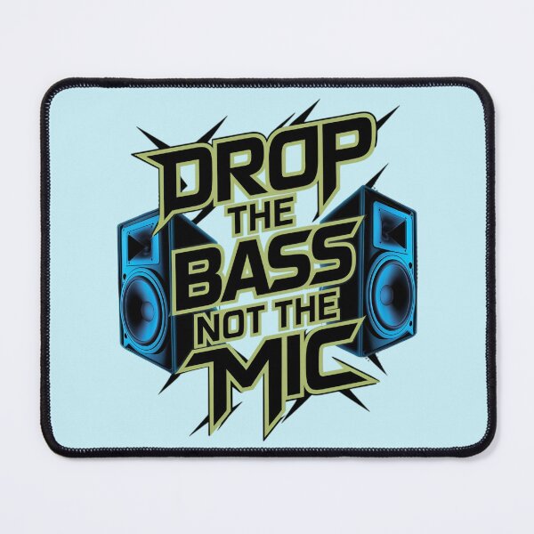 Item preview, Drop The Bass Not The Mic designed and sold by Jollys-ArtShop.