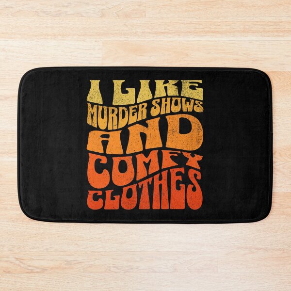 Item preview, I Like Murder Shows and Comfy Clothes  designed and sold by PopCultureArtShop.
