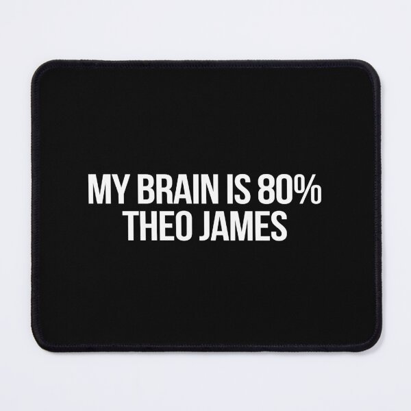 Item preview, My Brain is 80% Theo James designed and sold by 2000sbabyangel.