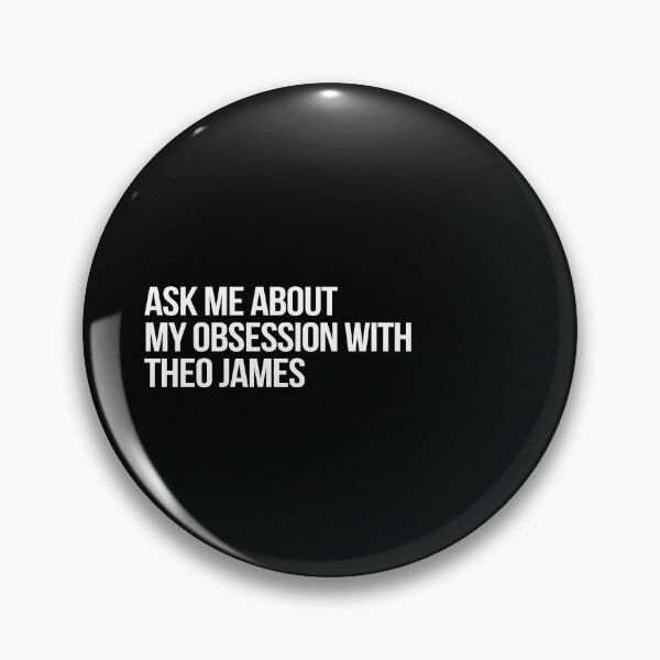 Item preview, Ask me About my Obsession with Theo James designed and sold by deluluhaze.