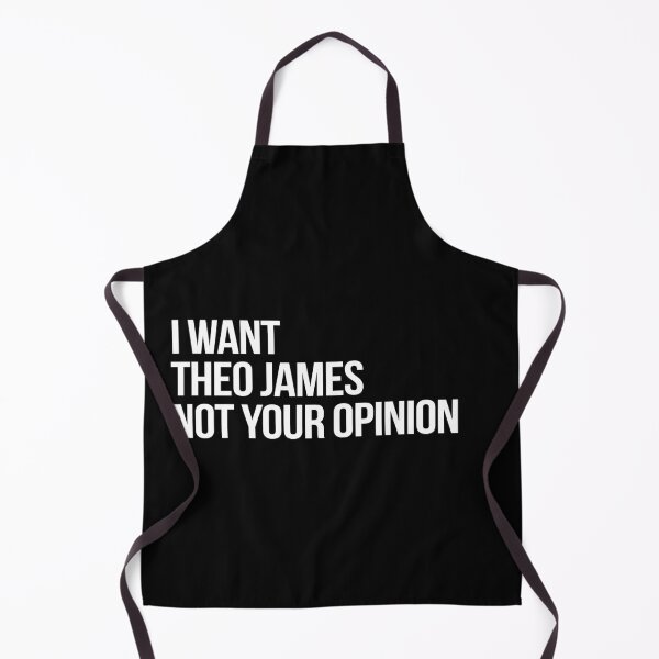 Item preview, I Want Theo James Not Your Opinion designed and sold by deluluhaze.