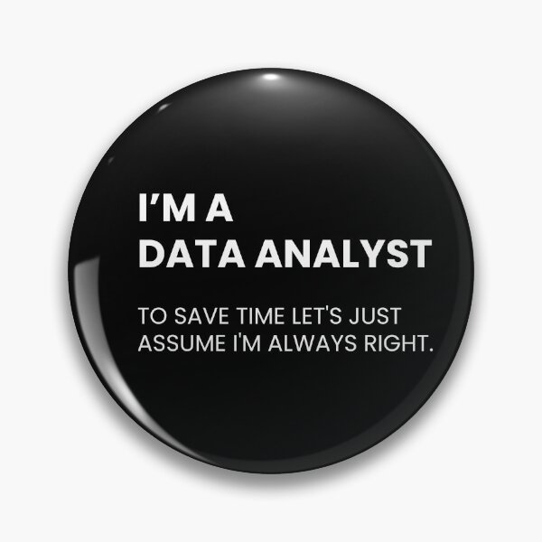 Item preview, I'm A Data Analyst To Save Time Let's Just Assume I'm Always Right Funny Data designed and sold by CuteLovelyDesigns.