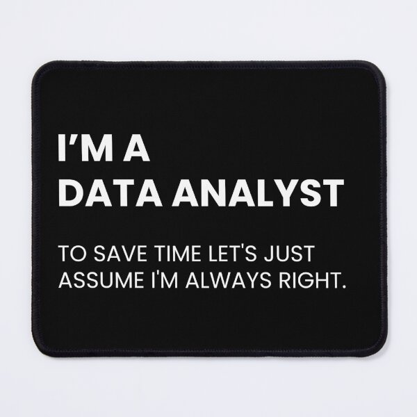 Item preview, I'm A Data Analyst To Save Time Let's Just Assume I'm Always Right Funny Data designed and sold by CuteLovelyDesigns.