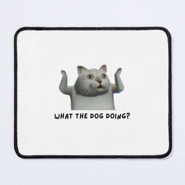 Item preview, what the dog doing cat designed and sold by nuttybear.