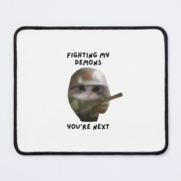 Item preview, cat army soldier fighting my demons you're next, funny meme designed and sold by nuttybear.