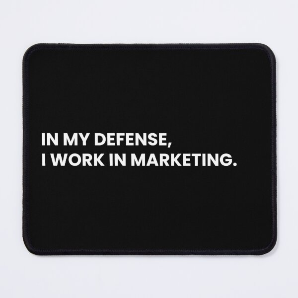 Item preview, In My Defense I Work In Marketing Funny Marketers designed and sold by CuteLovelyDesigns.