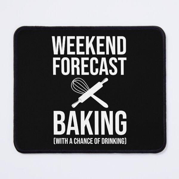 Item preview, Weekend Forecast - Baking (With A Chance Of Drinking) designed and sold by Cat Lady Designs.