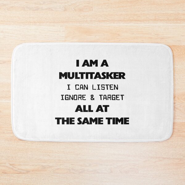 Item preview, I'm a Multitasker I Can Listen Ignore and Forget Sarcastic designed and sold by Slassyat.