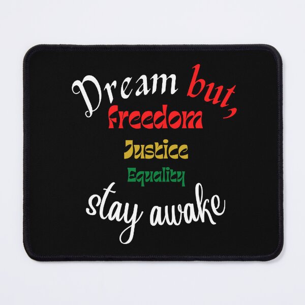 Item preview, Dream But Stay Awake II, Freedom, Justice, Equality designed and sold by tellit24seven.