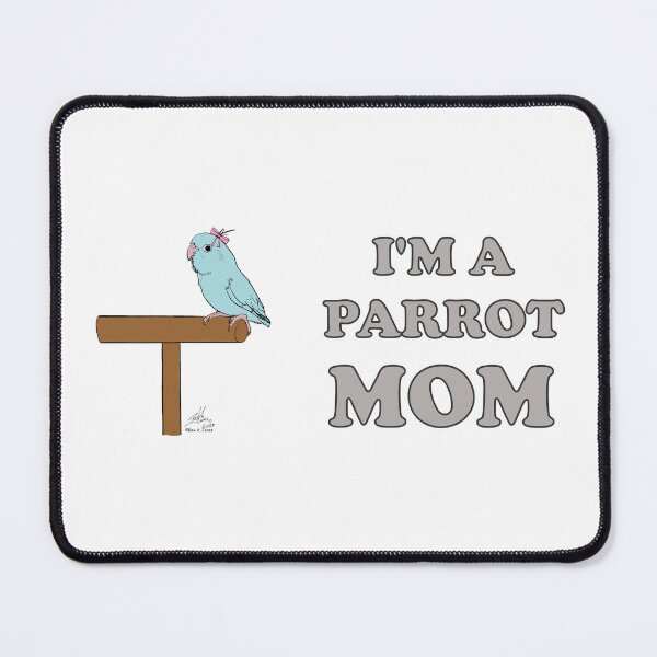 Item preview, I'm a Parrot Mom! With a female blue parrotlet designed and sold by Laughing Parrot Studio.