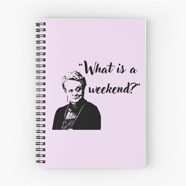 Item preview, What is a weekend Downton Abbey Quote  designed and sold by allymcdonald.