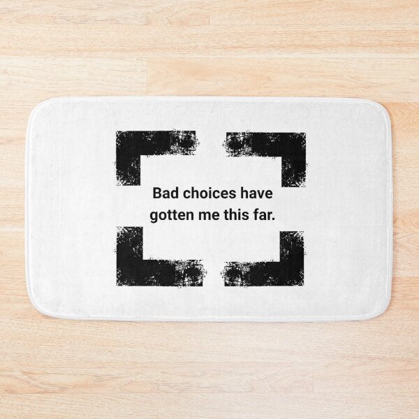 Item preview, Bad Choices Have Gotten Me This Far designed and sold by 5PointsDigital.