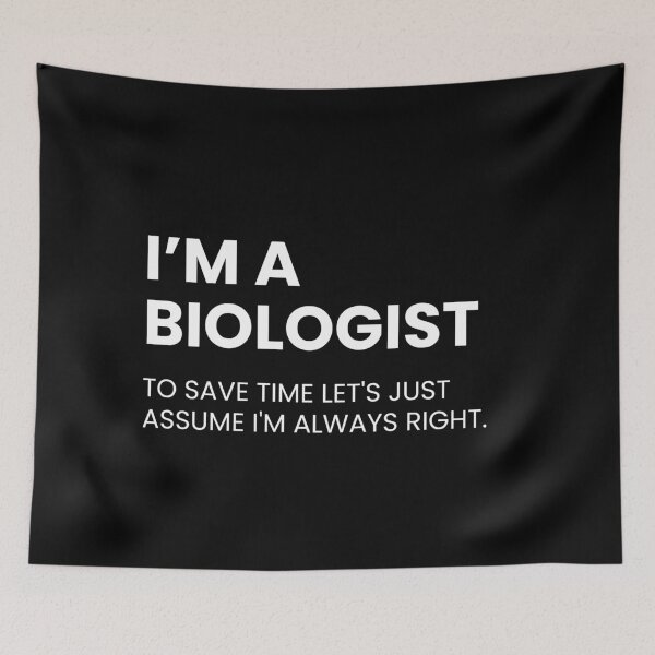 Item preview, I'm A Biologist To Save Time Let's Just Assume I'm Always Right Funny Biology designed and sold by CuteLovelyDesigns.
