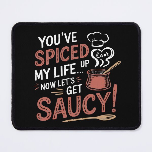 Item preview, You’ve Spiced Up My Life – Let’s Get Saucy designed and sold by MagicWander.