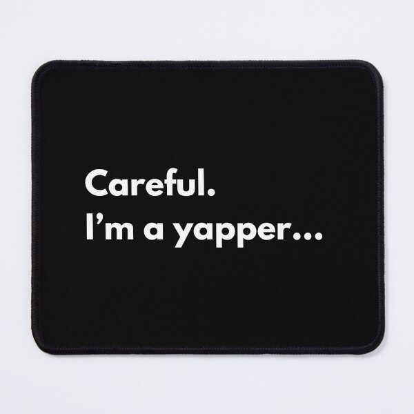 Item preview, Careful. I'm a Yapper... designed and sold by artsybold.