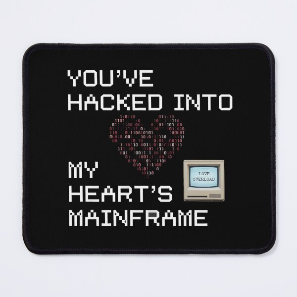 Item preview, You’ve Hacked Into My Heart’s Mainframe designed and sold by MagicWander.