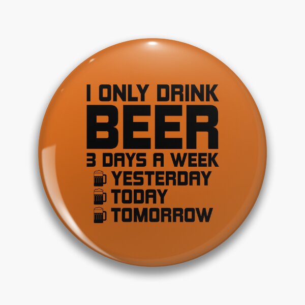 Item preview, I Only Drink Beer 3 Days A Week. Funny Beer quote. Drinker's Quote. Beer Lovers Gifts Idea designed and sold by DesignHouse07.
