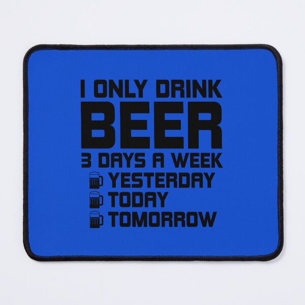 Item preview, I Only Drink Beer 3 Days A Week. Funny Beer quote. Drinker's Quote. Beer Lovers Gifts Idea designed and sold by DesignHouse07.
