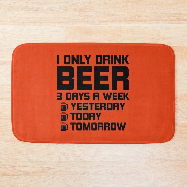Item preview, I Only Drink Beer 3 Days A Week. Funny Beer quote. Drinker's Quote. Beer Lovers Gifts Idea designed and sold by DesignHouse07.