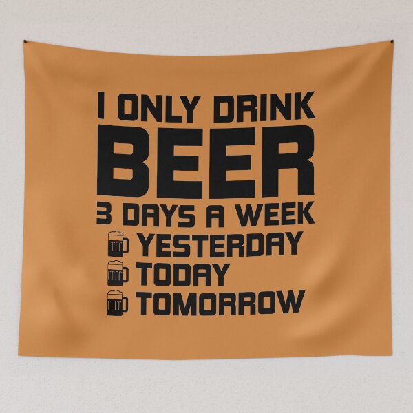 Item preview, I Only Drink Beer 3 Days A Week. Funny Beer quote. Drinker's Quote. Beer Lovers Gifts Idea designed and sold by DesignHouse07.