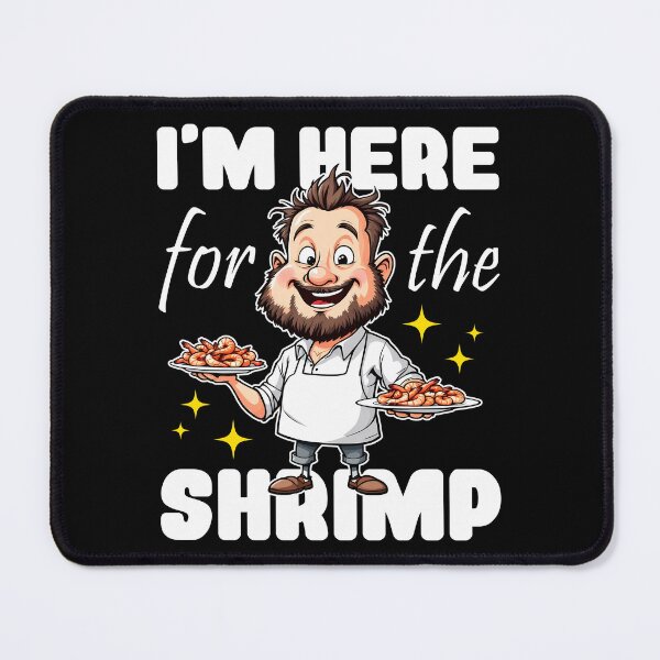Item preview, I'M HERE FOR THE SHRIMP designed and sold by KEF Custom.