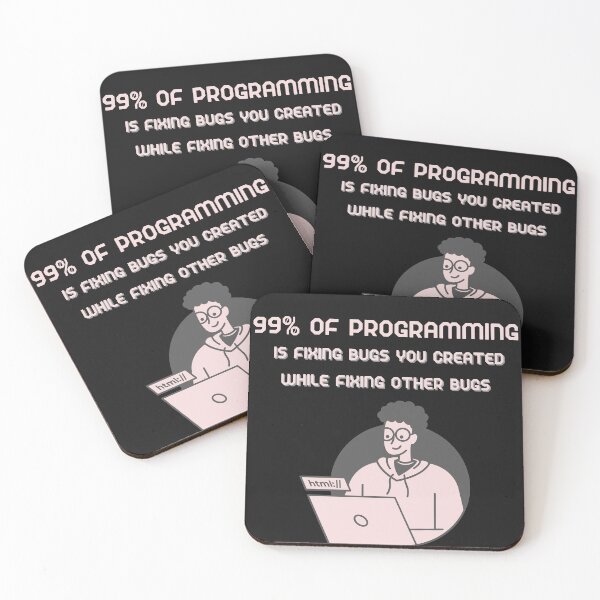 Item preview, 99% of programming is fixing bugs you created while fixing other bugs. designed and sold by KaBaRen.