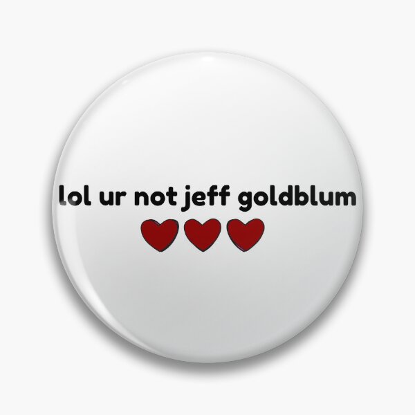 Item preview, Jeff Goldblum, lol ur not designed and sold by baranskini.