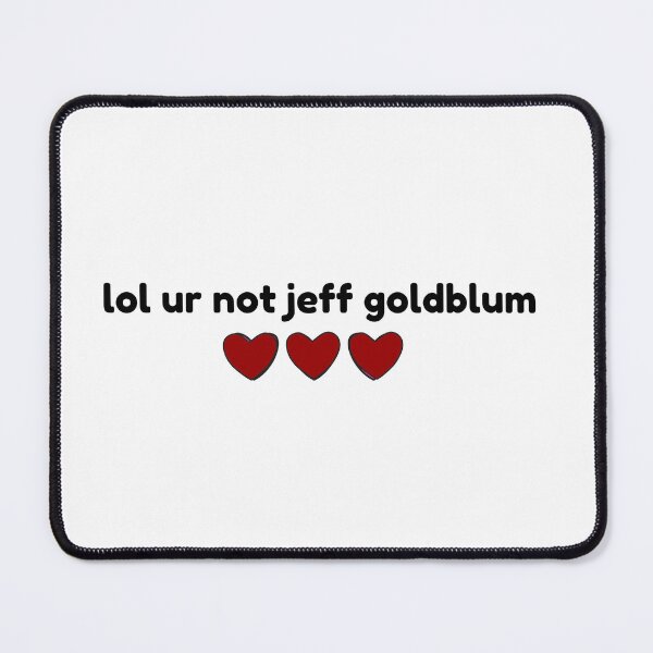 Item preview, Jeff Goldblum, lol ur not designed and sold by baranskini.