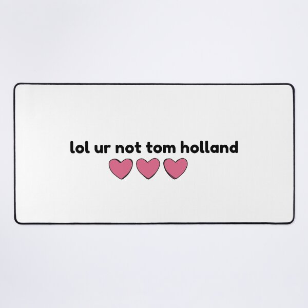 Item preview, Tom Holland, lol ur not designed and sold by baranskini.