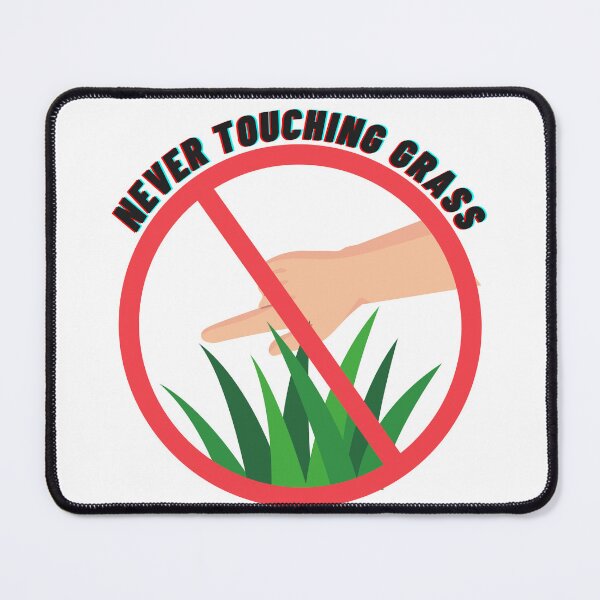 Item preview, Never Touch Grass designed and sold by GyattShop.