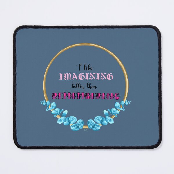 Item preview, Imagining better than remembering designed and sold by TheMoorOfAnne.