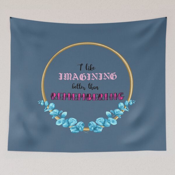 Item preview, Imagining better than remembering designed and sold by TheMoorOfAnne.