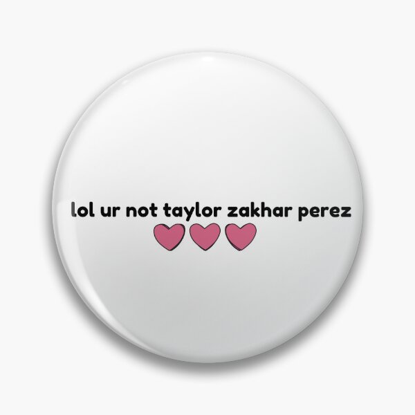 Item preview, Taylor  Zakhar Perez, lol ur not designed and sold by baranskini.