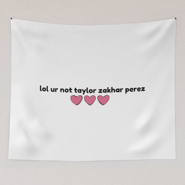 Item preview, Taylor  Zakhar Perez, lol ur not designed and sold by baranskini.